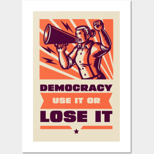 Democracy: Use It or Lose It Posters and Art